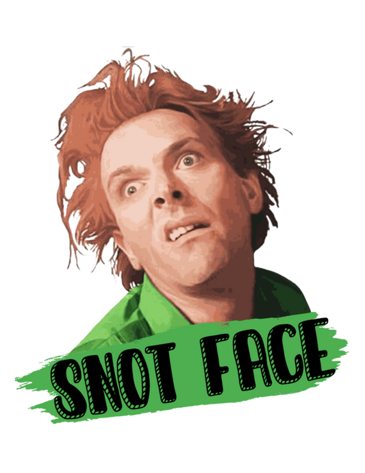 Drop Dead Fred Snot Face